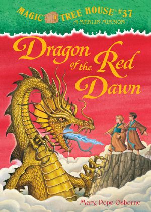 [Magic Tree House 37] • Magic Tree House 37 · Dragon of the Red Dawn